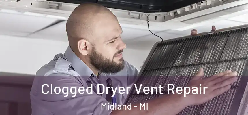  Clogged Dryer Vent Repair Midland - MI