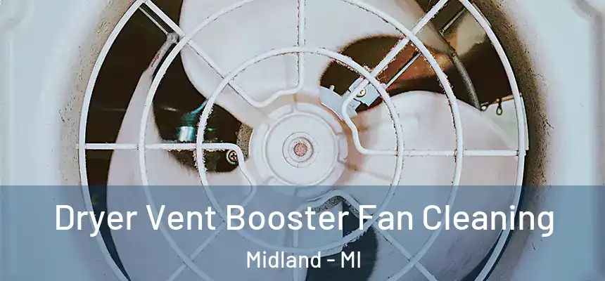  Dryer Vent Booster Fan Cleaning Midland - MI