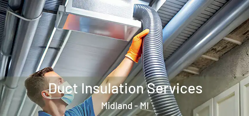  Duct Insulation Services Midland - MI