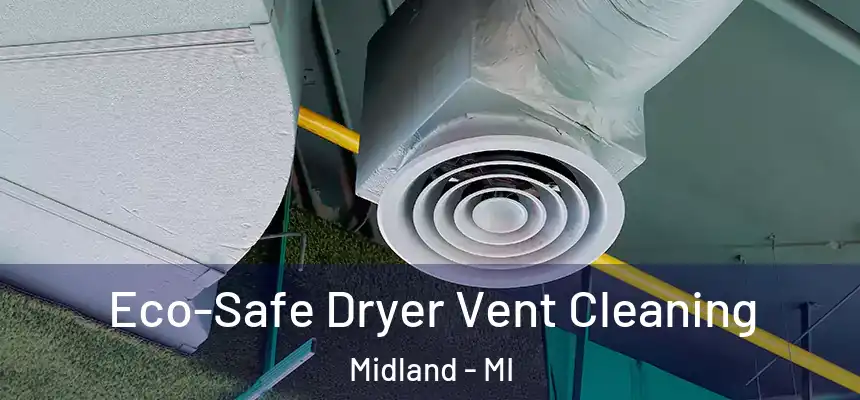  Eco-Safe Dryer Vent Cleaning Midland - MI