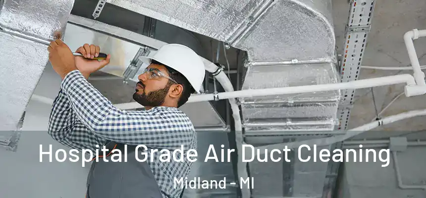  Hospital Grade Air Duct Cleaning Midland - MI