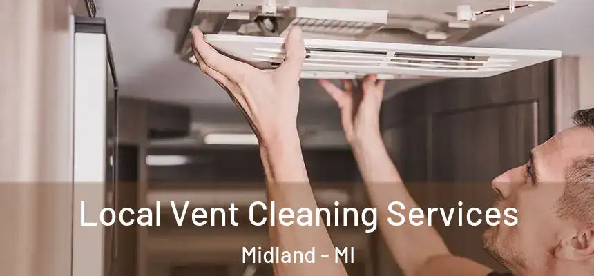  Local Vent Cleaning Services Midland - MI