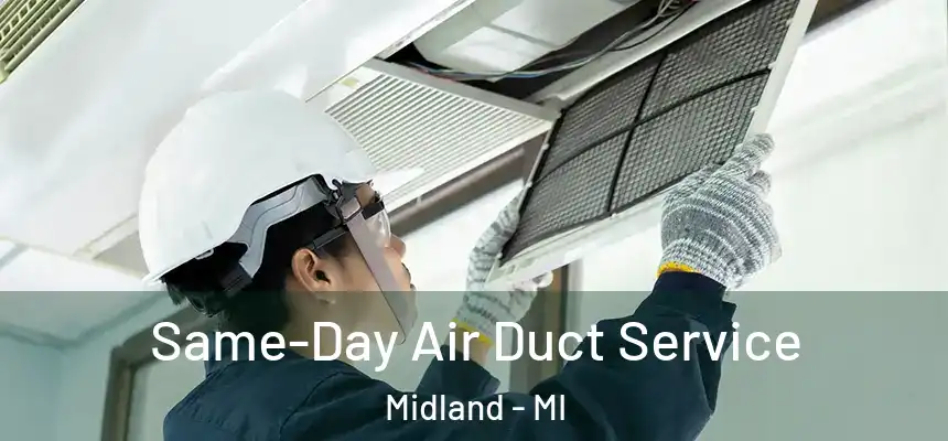  Same-Day Air Duct Service Midland - MI