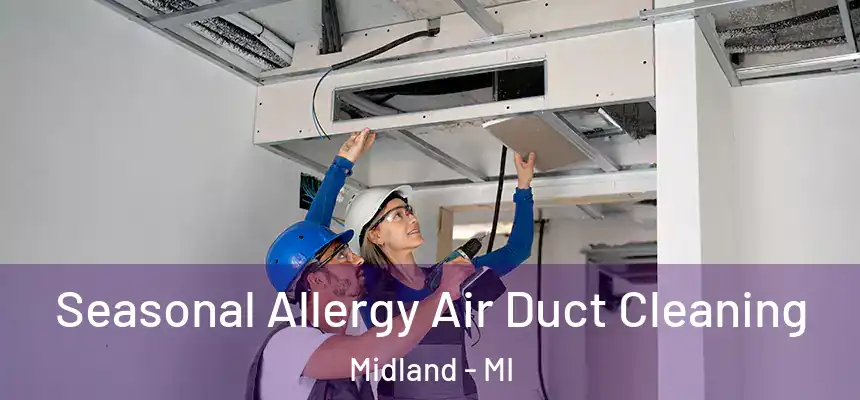  Seasonal Allergy Air Duct Cleaning Midland - MI